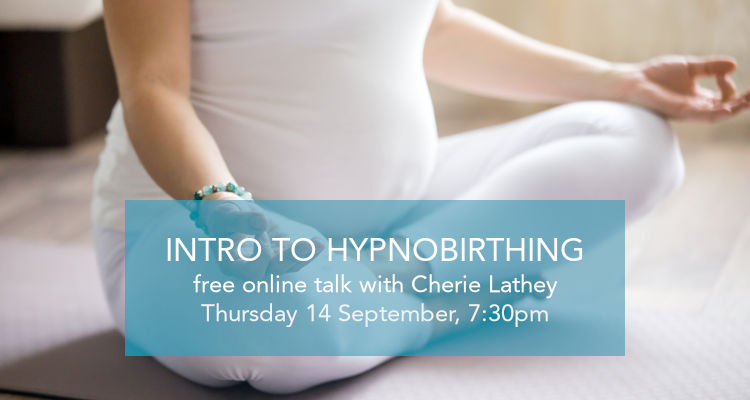 Introduction to Hypnobirthing. Free online talk. Thursday 14 September, 7:30-8:30pm