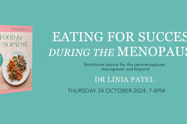 Eating for Success during the Menopause. Free talk with Linia Patel