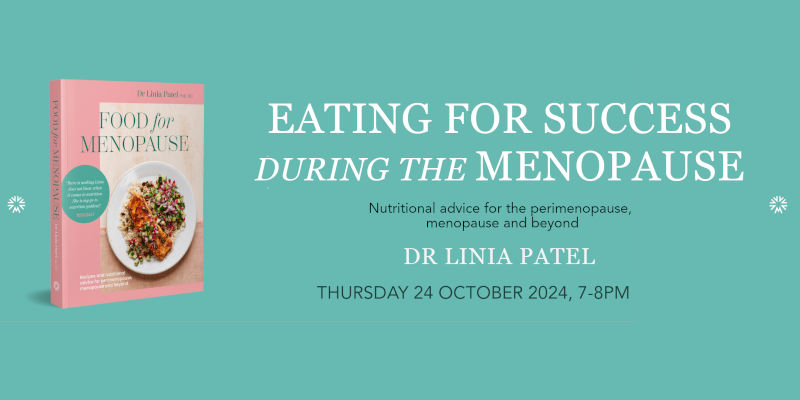 Eating for Success during the Menopause. Free talk with Linia Patel