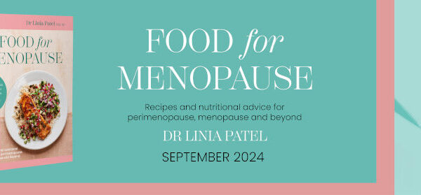 Food for Menopause by Linia Patel. Available to preorder now on Amazon